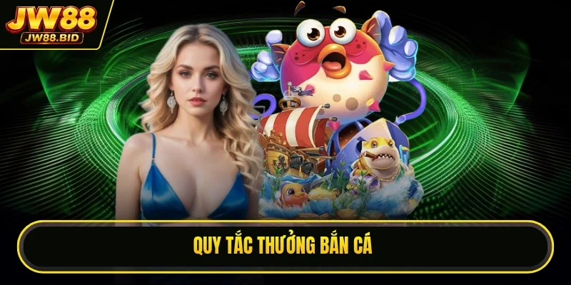 Quy tắc thưởng bắn cá Quy tắc thưởng bắn cá
