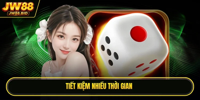 Tiết kiệm nhiều thời gian Tiết kiệm nhiều thời gian
